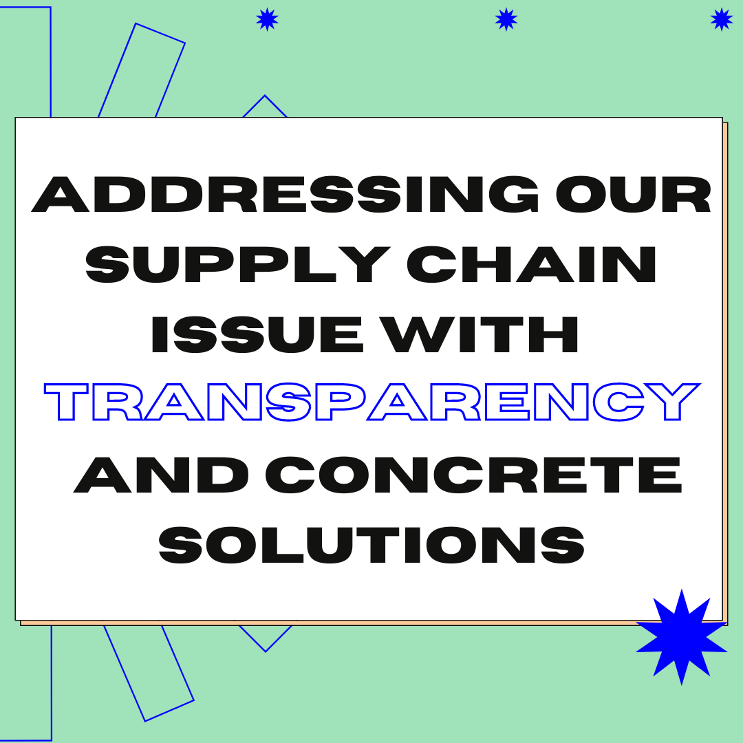 Addressing Our Supply Chain Issue With Transparency And Concrete Solutions