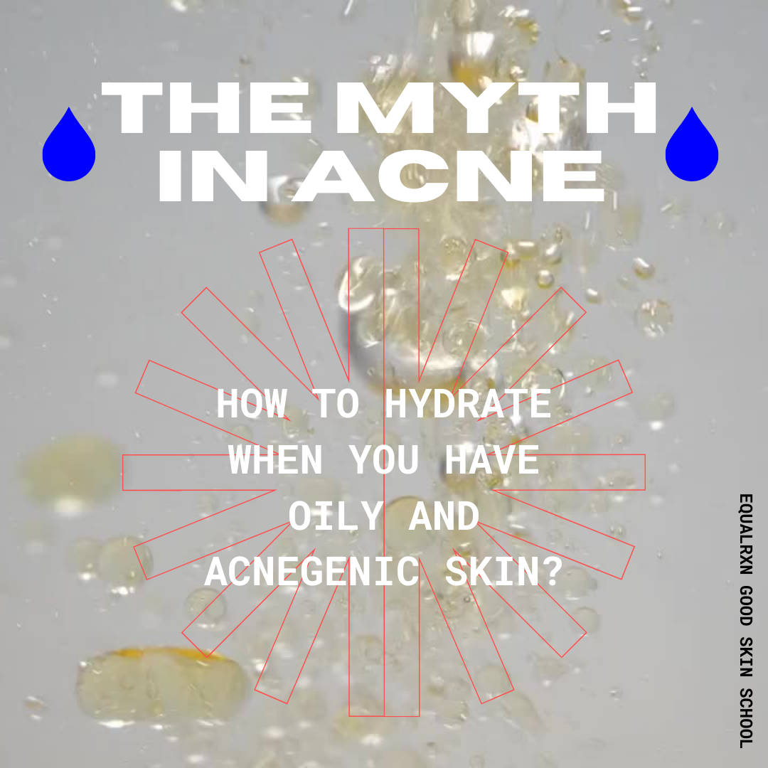 The Myth in Acne - How to Hydrate When You Have Oily and Acnegenic Skin?